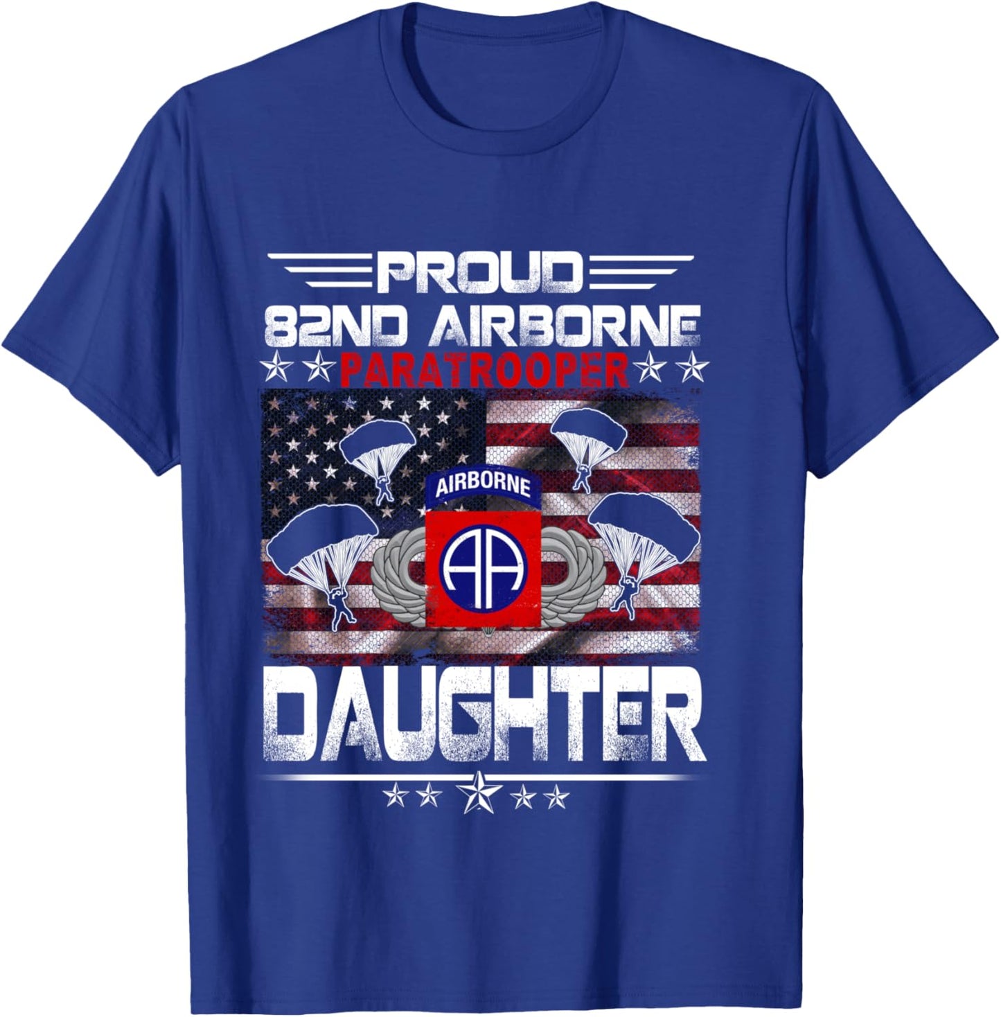 Proud 82nd Airborne Paratrooper Daughter US Flag - Veterans T-Shirt - T-Shirt | Royal