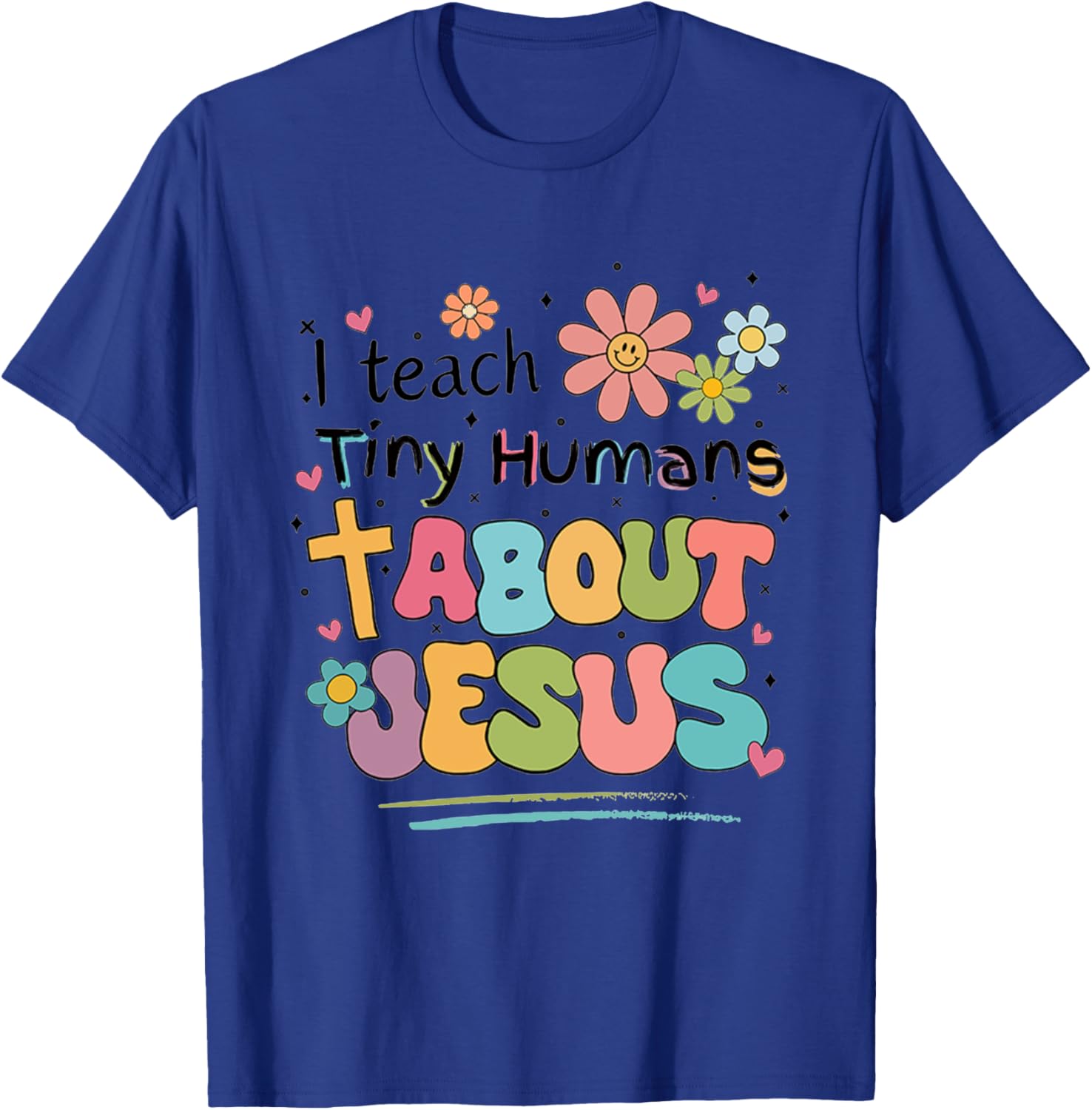 I Teach Tiny Humans About Jesus T-Shirt - T-Shirt | Royal