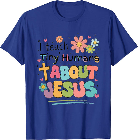 I Teach Tiny Humans About Jesus T-Shirt - T-Shirt | Royal
