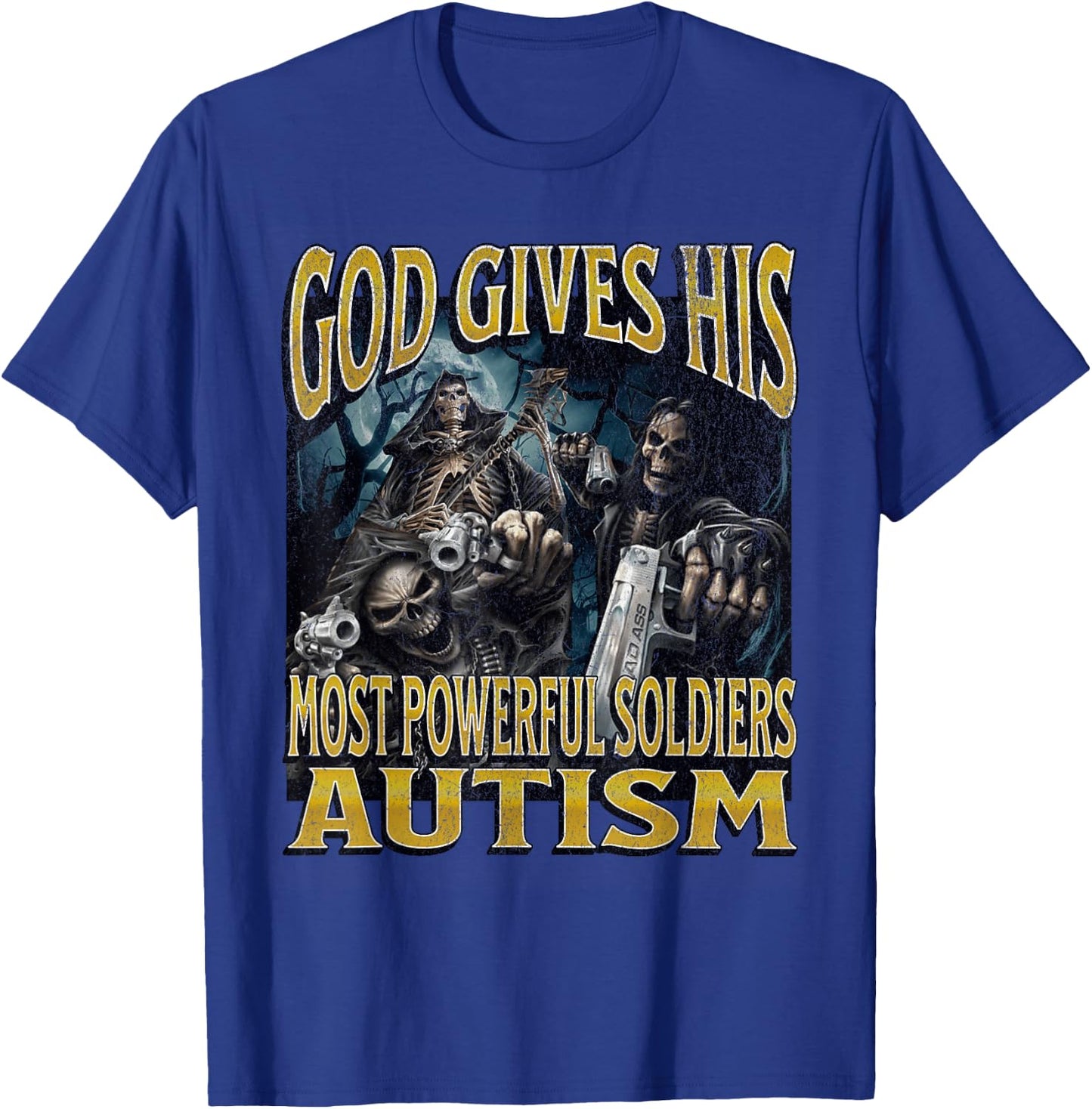 God Gives His Most Powerful Autism Funny Hard Skeleton Meme T-Shirt - T-Shirt | Royal