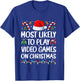 Funny Gamer Most Likely to Play Video Games On Christmas T-Shirt - T-Shirt | Royal