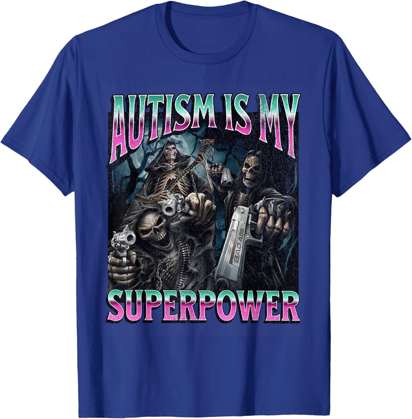 Autism Is My Superpower Funny Hard Skeleton Meme Bootleg T-Shirt - T-Shirt | Royal