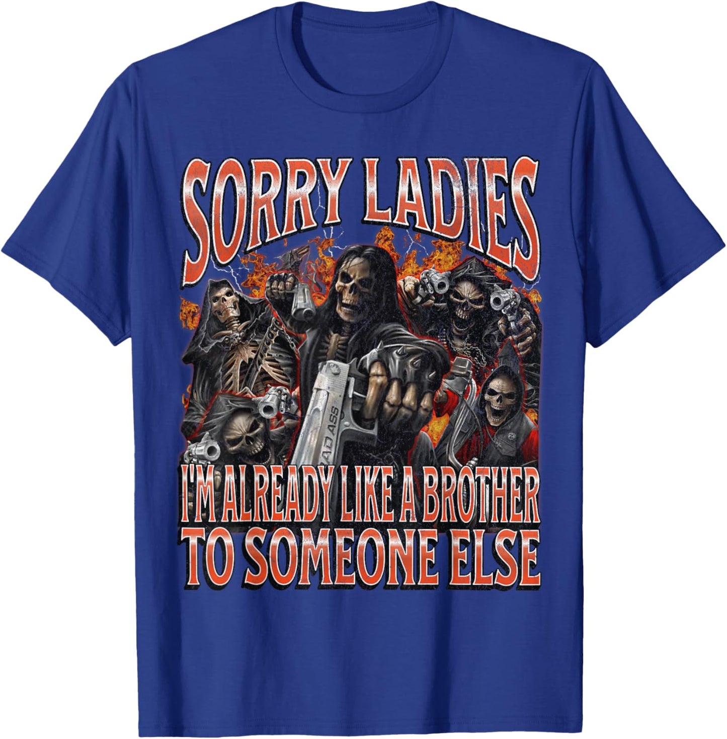 Sorry Ladies Like A Brother Funny Hard Skeleton Meme Bootleg T-Shirt - T-Shirt | Royal