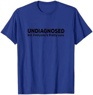 Undiagnosed But Everyone's Pretty Sure Funny Announcement T-Shirt - T-Shirt | Royal