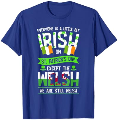 Everyone Is A Little Irish On St Patrick's Day Welsh T-Shirt - T-Shirt | Royal