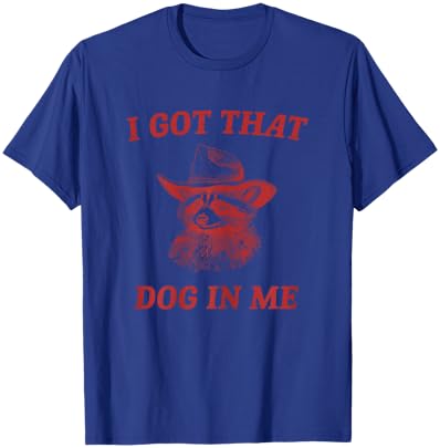 I Got That Dog In Me Funny Country Raccoon Cowboy Western T-Shirt - T-Shirt | Royal