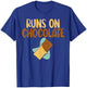 Runs on Chocolate Lover T-Shirt - T-Shirt | Royal