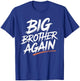 Big Brother Again T Shirt Funny Big Brother Humor T-Shirt - T-Shirt | Royal