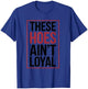 These Hoes Ain't Loyal Men Women Break up Loyalty T-Shirt - T-Shirt | Royal