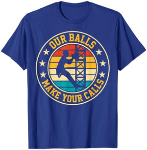 Our Balls Make Your Calls Retro Cell Tower Climber Climbing T-Shirt - T-Shirt | Royal