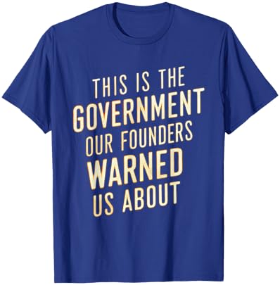 This is the government our founders warned us about liberty T-Shirt - T-Shirt | Royal