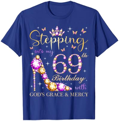 Stepping Into My 69th Birthday With God's Grace & Mercy T-Shirt - T-Shirt | Royal