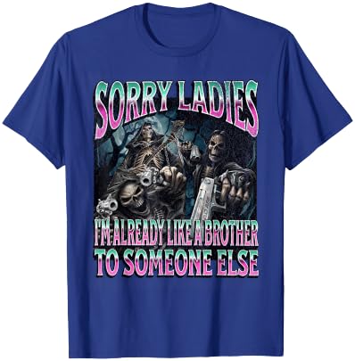 Sorry Ladies Like A Brother Funny Hard Skeleton Meme Bootleg T-Shirt - T-Shirt | Royal
