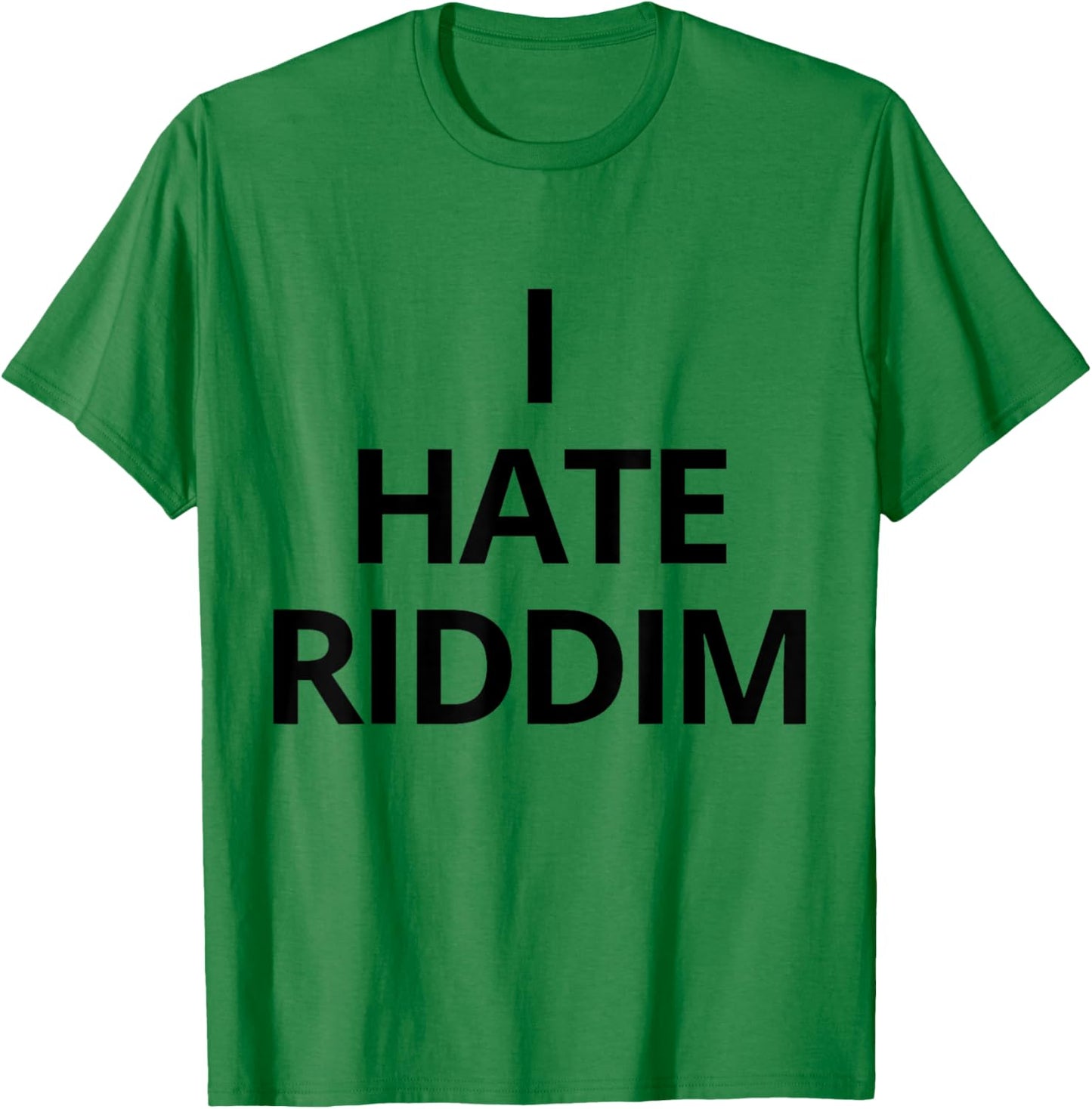 I Hate Riddim T-Shirt - T-Shirt | Irish Green