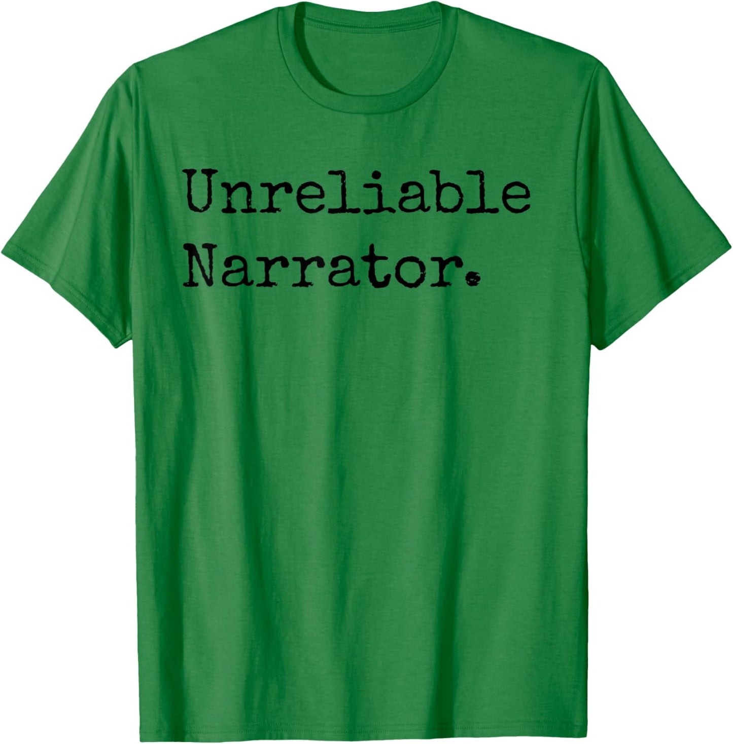 Unreliable Narrator Literary Book Author Bookworm Writer T-Shirt - T-Shirt | Irish Green