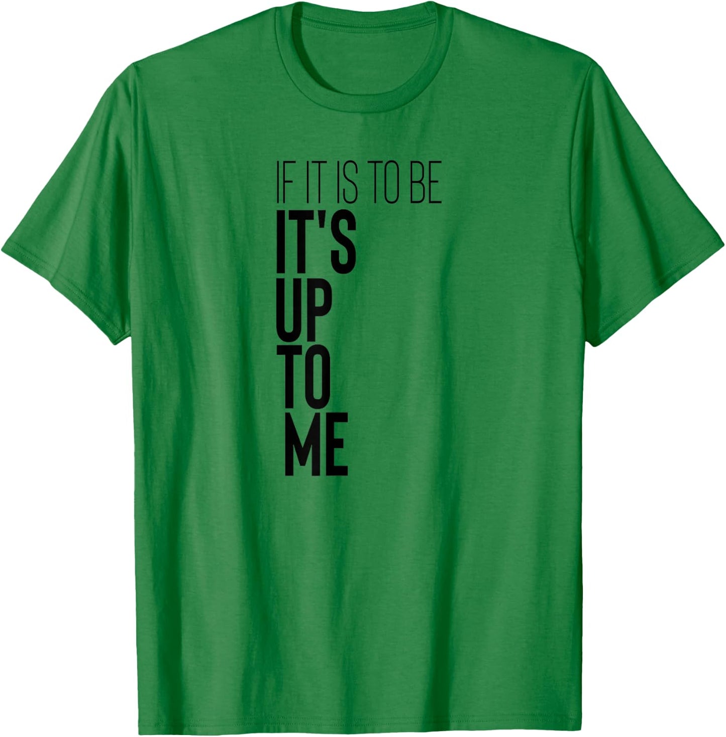 Motivational Workout Fitness Gym Quote If It Is To Be It's T-Shirt - T-Shirt | Irish Green
