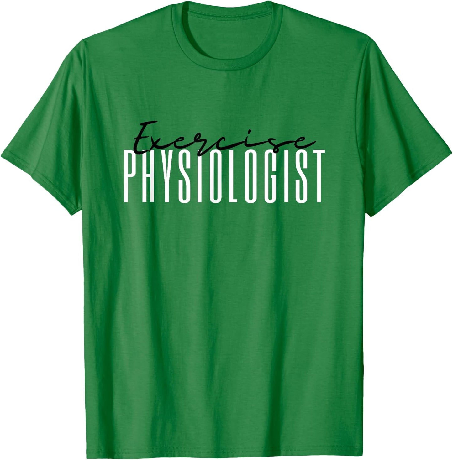 Exercise Physiologist Exercise Physiology Physical Therapy T-Shirt - T-Shirt | Irish Green