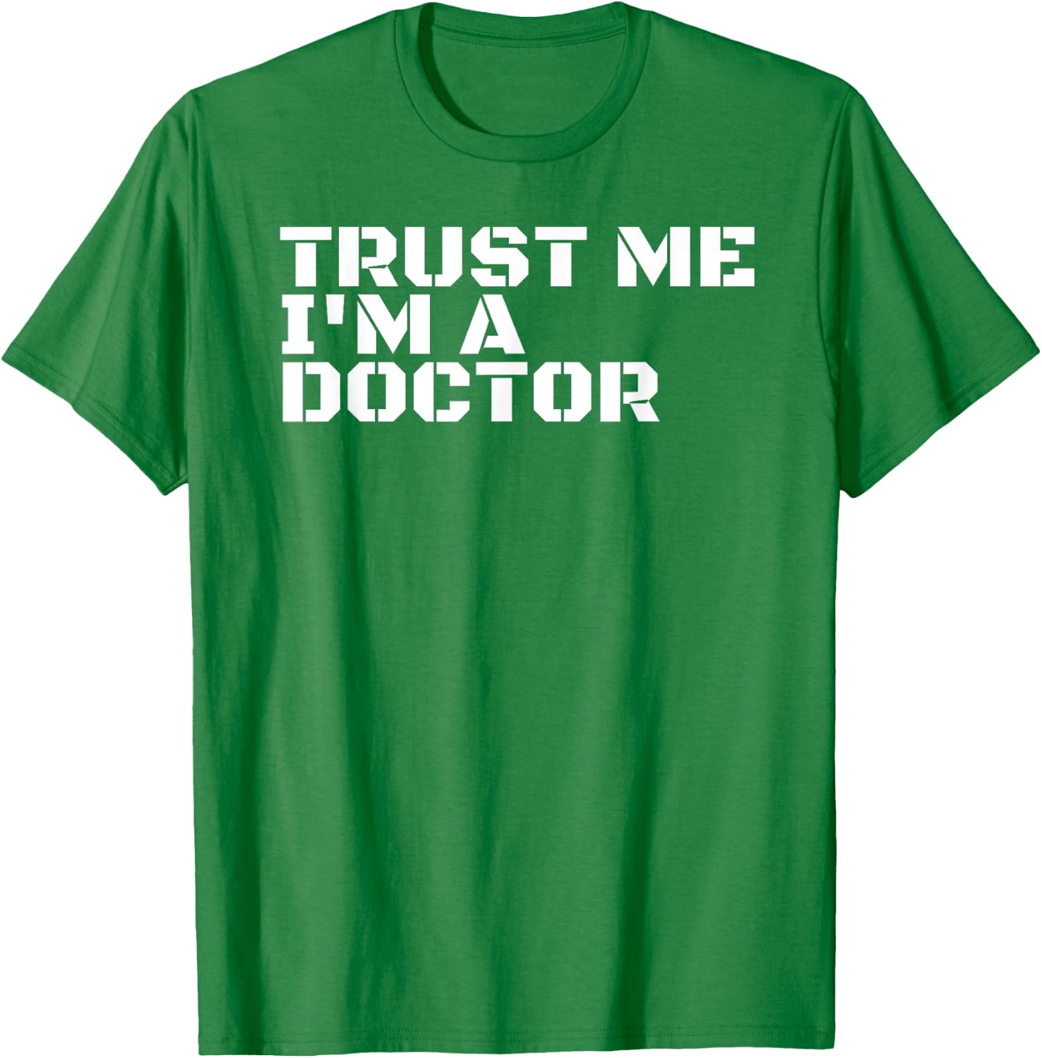 TRUST ME I'M A DOCTOR Shirt Funny Medical School Gift T-Shirt - T-Shirt | Irish Green