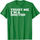TRUST ME I'M A DOCTOR Shirt Funny Medical School Gift T-Shirt - T-Shirt | Irish Green
