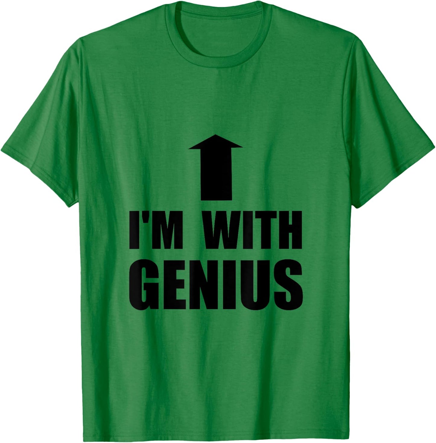 I’m With Genius Funny T-Shirt - T-Shirt | Irish Green