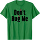 Don't Bug Me - Funny Ladybug Family Insect T-Shirt - T-Shirt | Irish Green