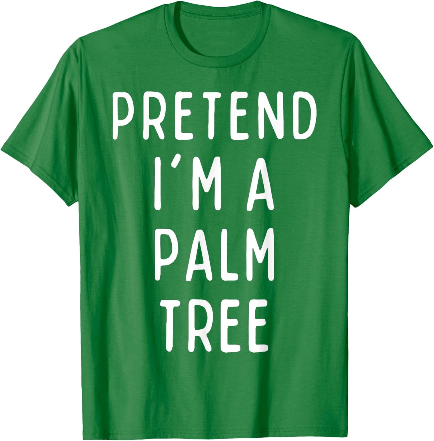 Pretend I'm a Palm Tree Matching Costume Funny Halloween T-Shirt - T-Shirt | Irish Green
