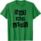Not My King Silent Protest Anti-Monarchy Punk Anarchist T-Shirt - T-Shirt | Irish Green