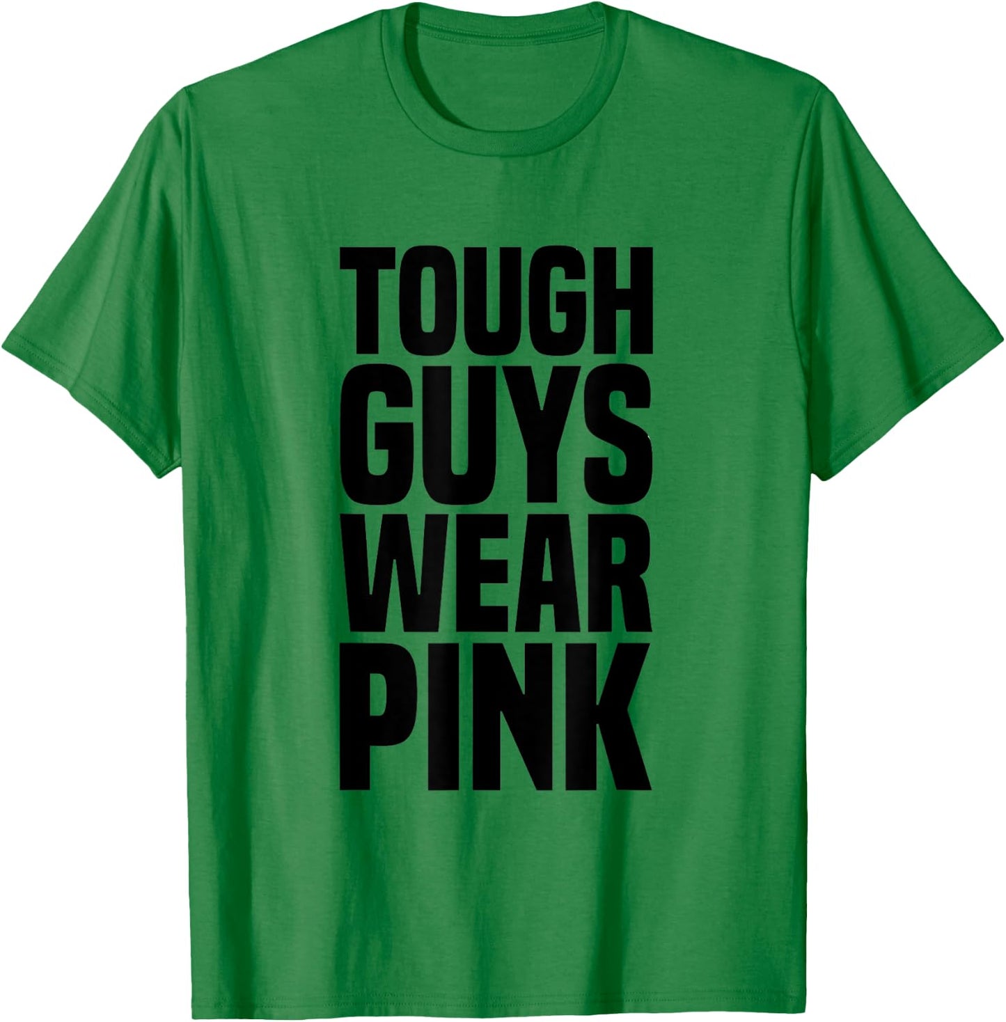 Tough Guys Wear Pink Breast Cancer Awareness T-Shirt - T-Shirt | Irish Green