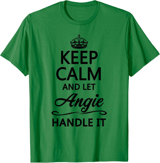 KEEP CALM and let ANGIE Handle It | Funny Name Gift T-Shirt - T-Shirt | Irish Green