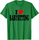 I Heart Love Babysitting T-Shirt - T-Shirt | Irish Green