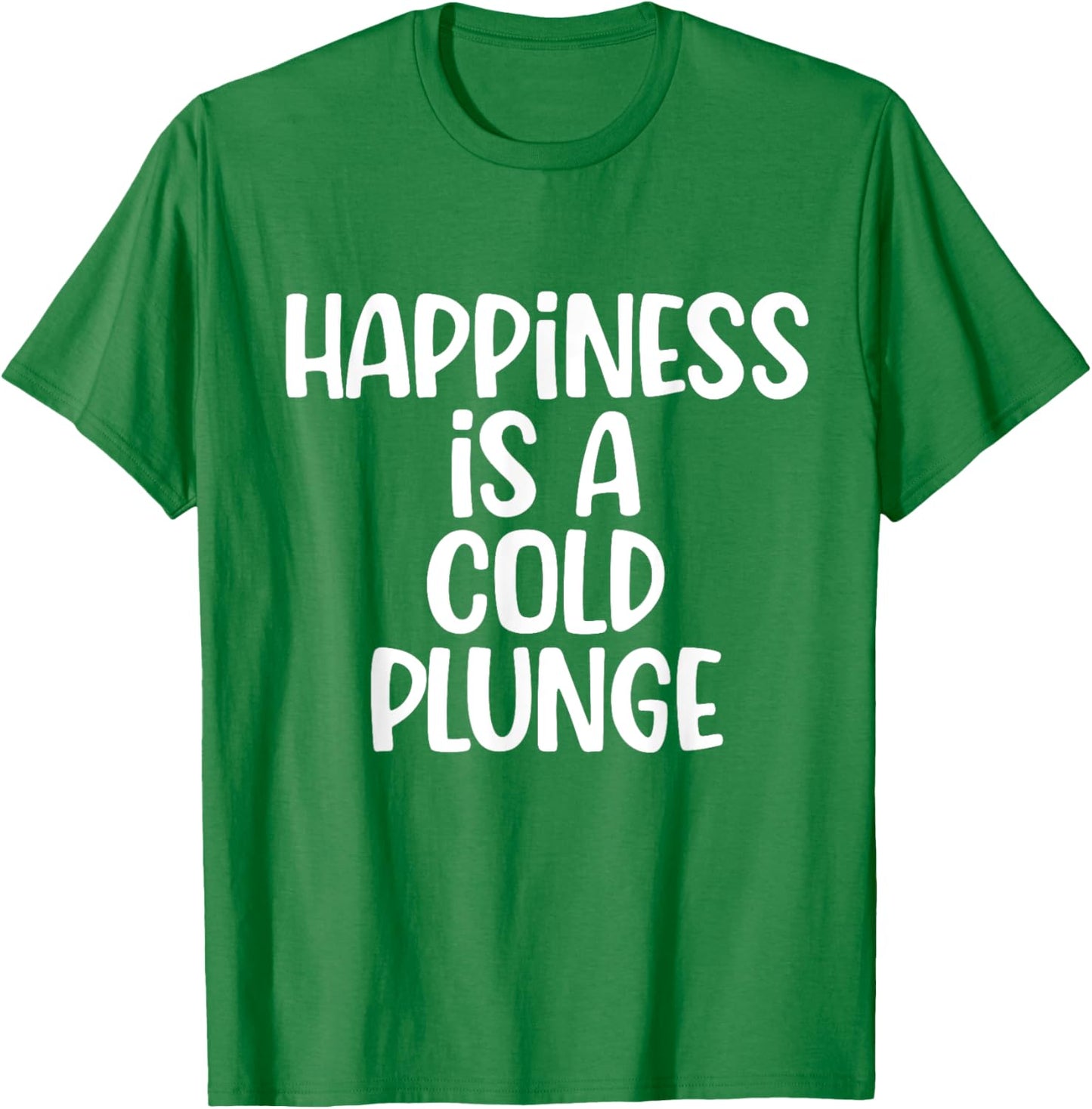 Funny Happiness is a cold Plunge Ice Bath Meme Men Women T-Shirt - T-Shirt | Irish Green