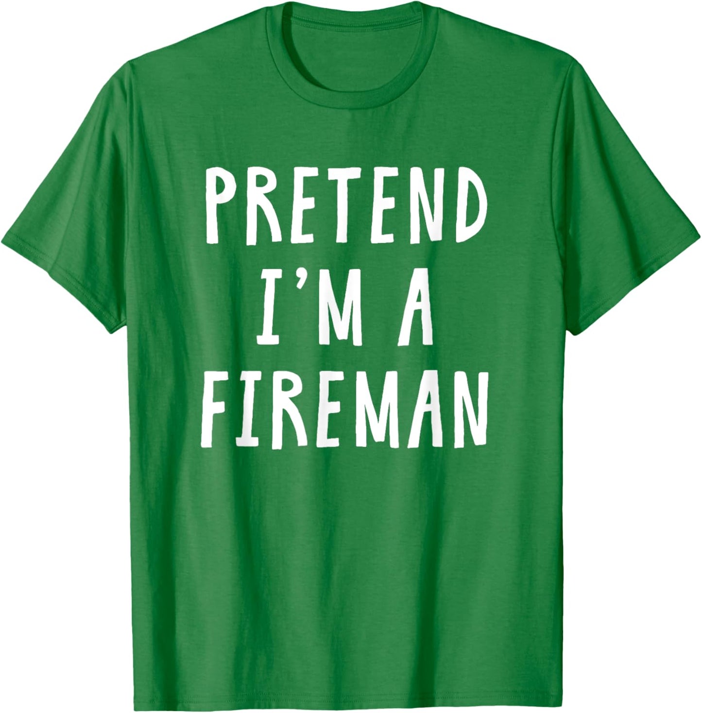 Pretend Im A Fireman Costume Women Kids Halloween Costume T-Shirt - T-Shirt | Irish Green
