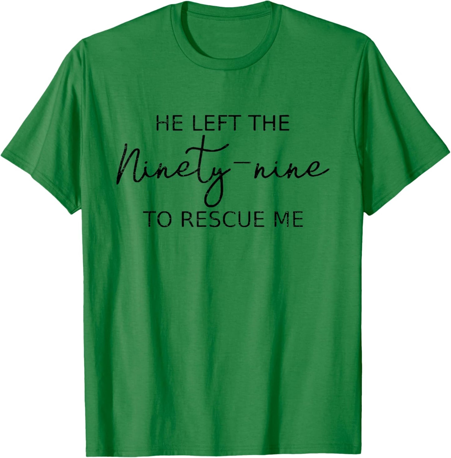 Vintage Retro He Left The 99 To Rescue Me Christian Faith T-Shirt - T-Shirt | Irish Green
