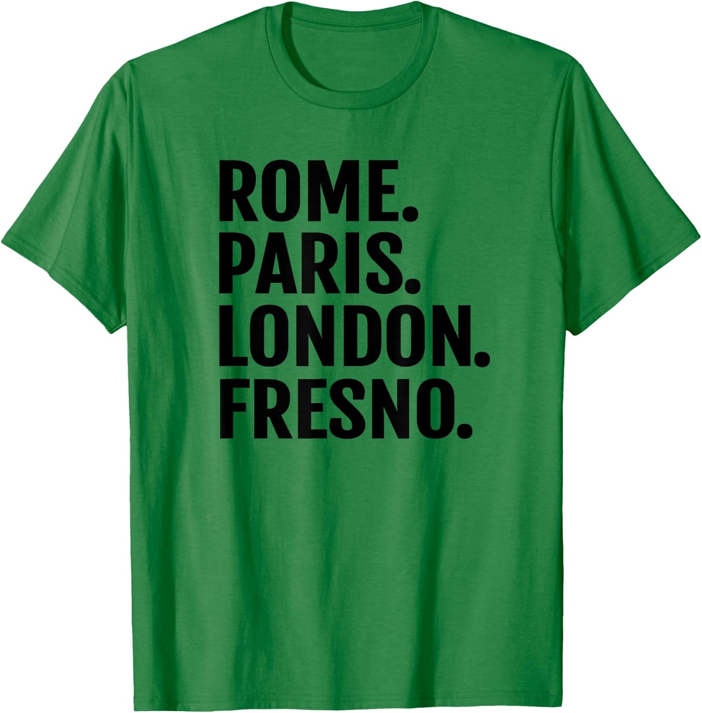 Rome Paris London Fresno Funny Cities Travel T Shirt T-Shirt - T-Shirt | Irish Green