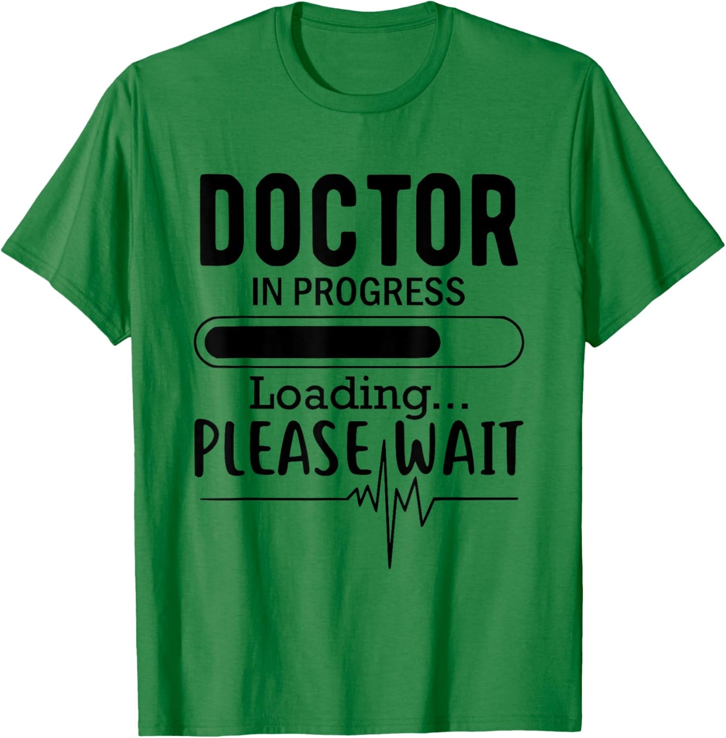 Funny Future Doctor, Doctor In Progress Loading Please Wait T-Shirt - T-Shirt | Irish Green