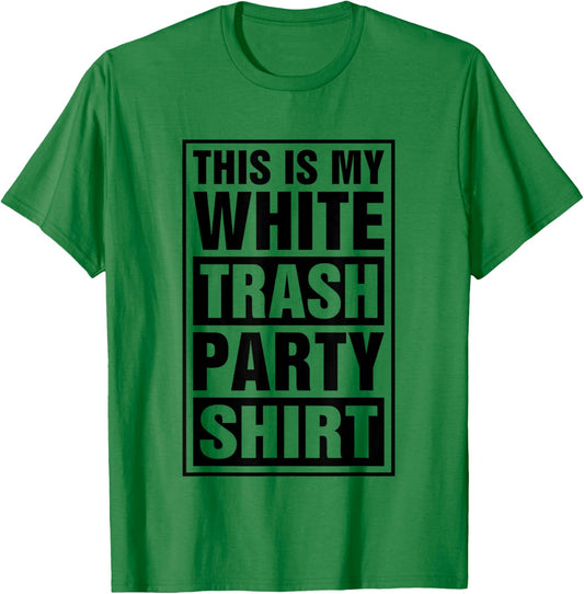 This Is My White Trash Party T-Shirt - T-Shirt | Irish Green