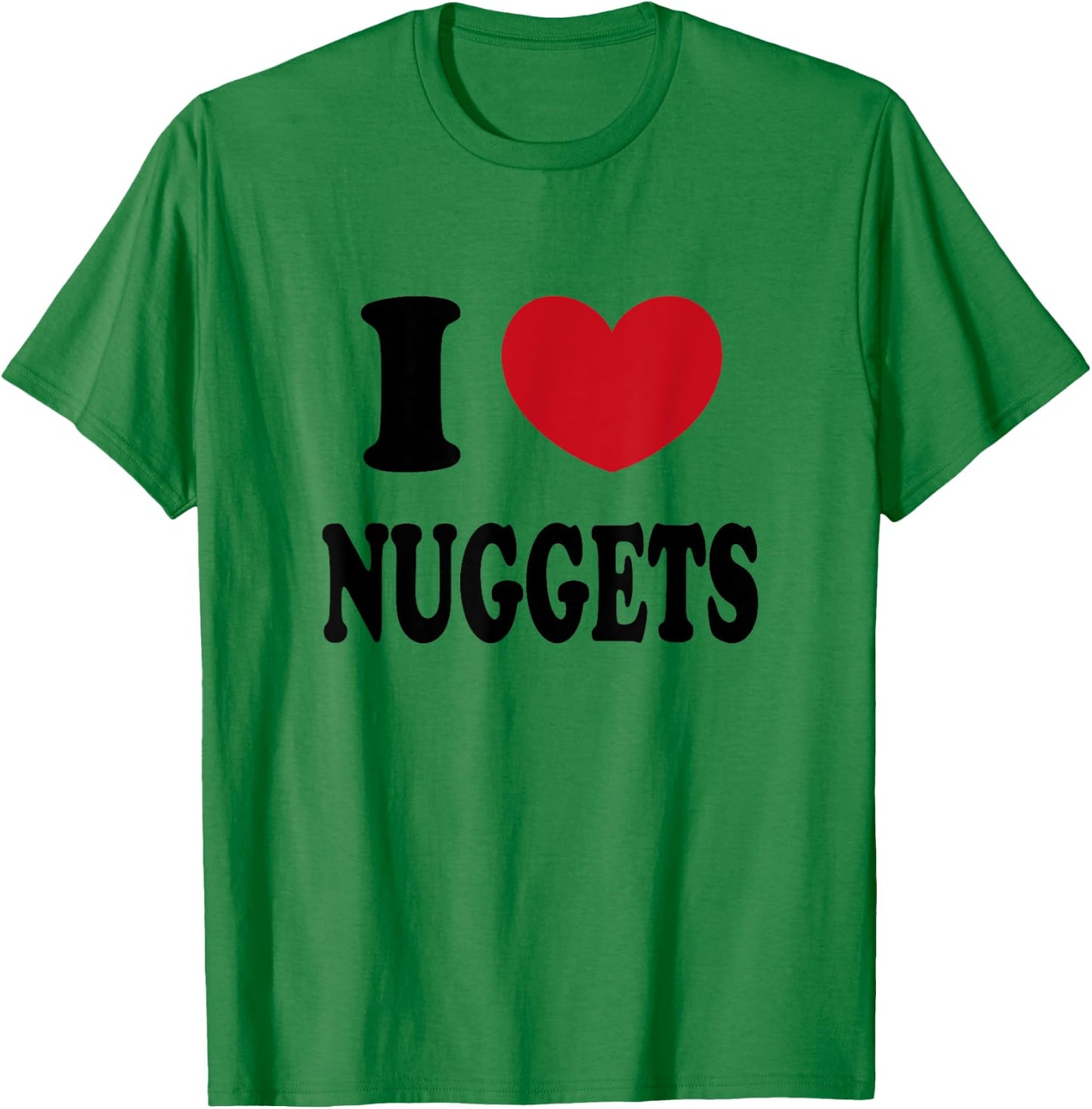 I Love Nuggets T-Shirt - T-Shirt | Irish Green