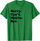 Sorry Can't Bye - Funny Mojito T-Shirt - T-Shirt | Irish Green