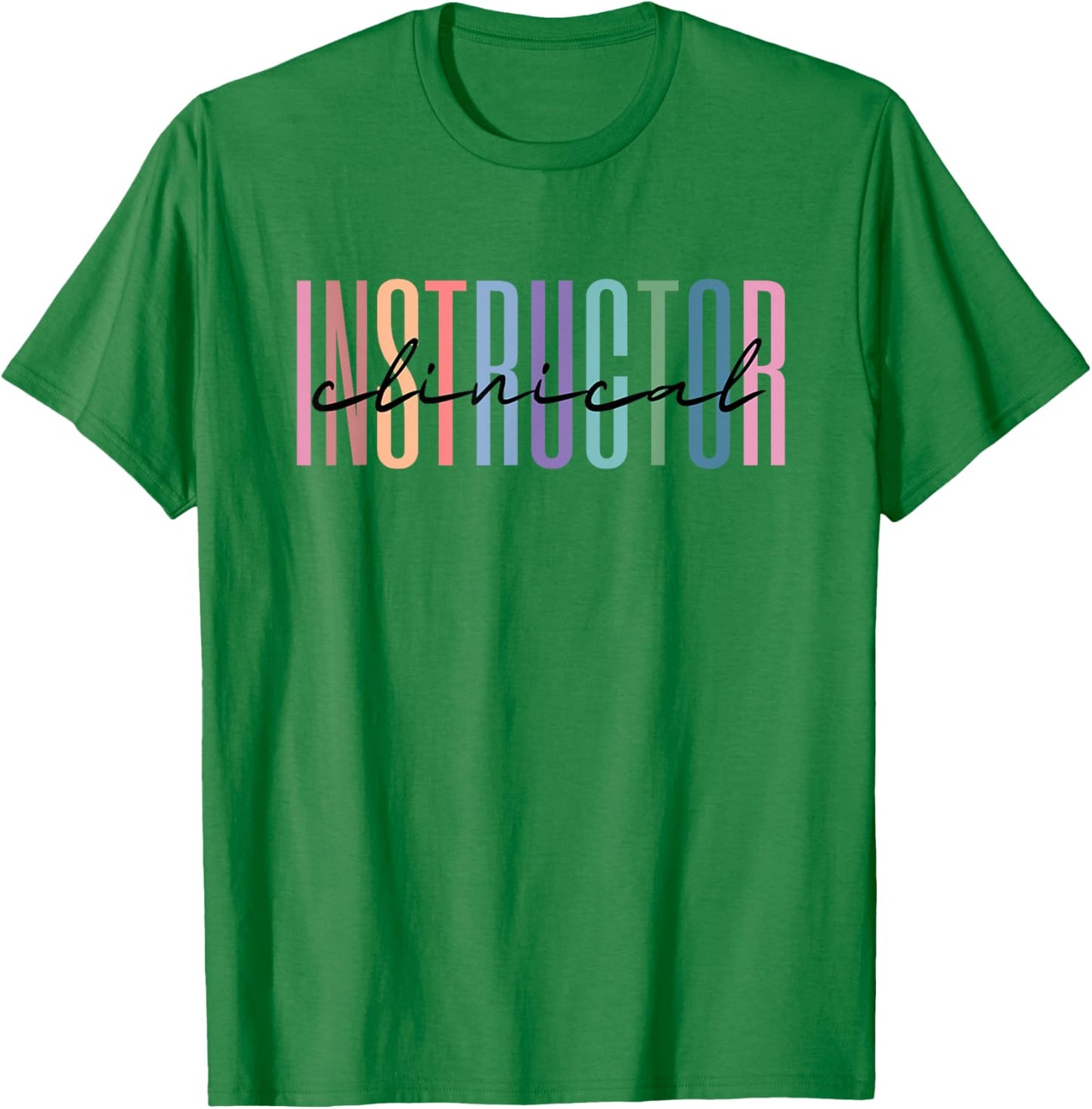 Clinical Instructor Nursing Instructor T-Shirt - T-Shirt | Irish Green