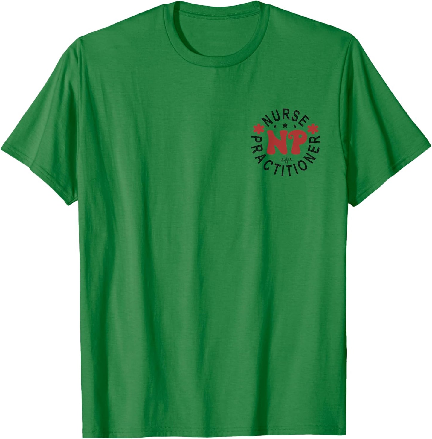 Funny Family Nurse Practitioner NP Nursing Day Nurse Week T-Shirt - T-Shirt | Irish Green
