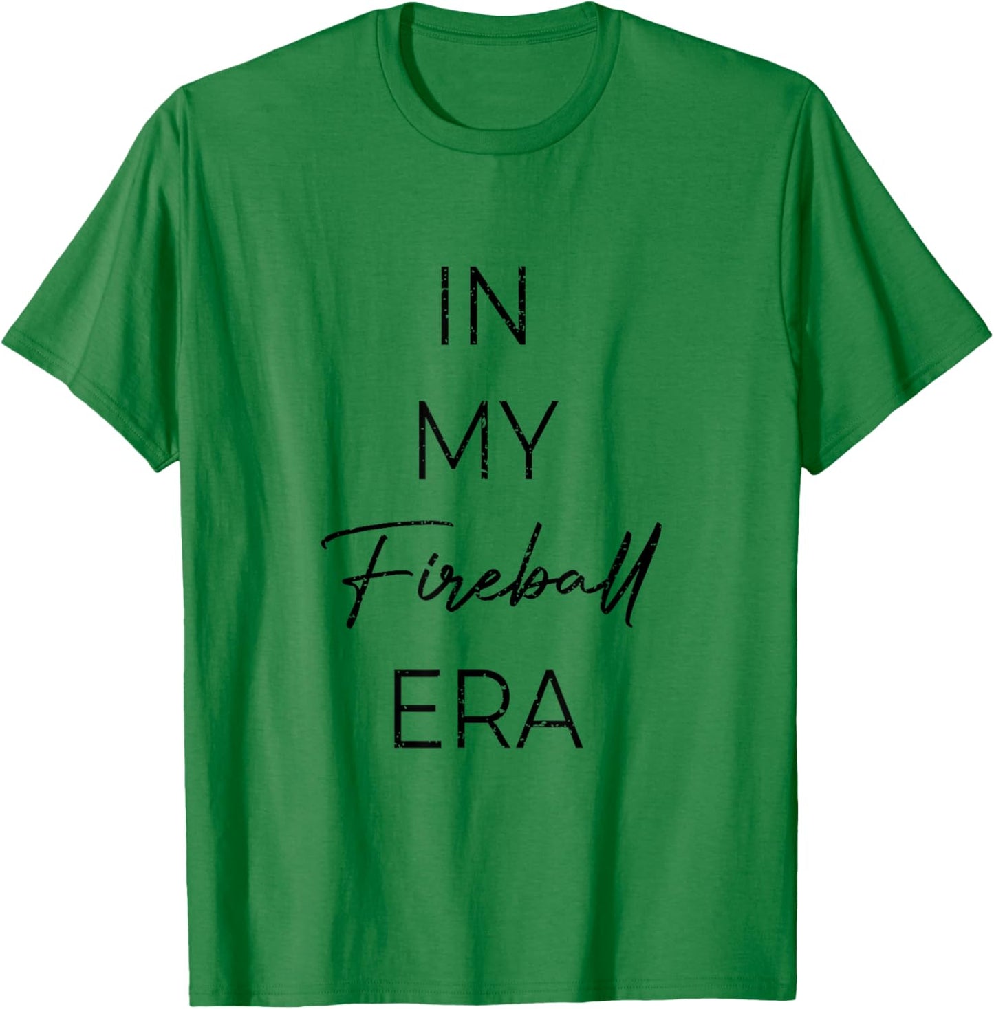 Fun sports apparel In My Fireball Era T-Shirt - T-Shirt | Irish Green