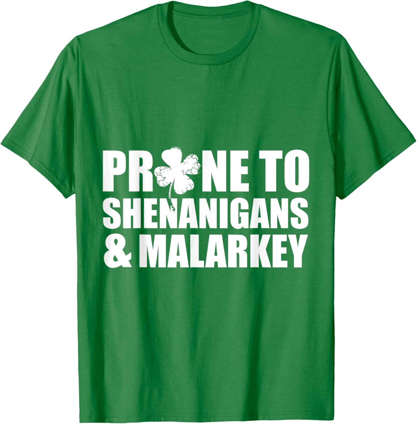 Prone To Shenanigans And Malarkey St Patricks Day T-Shirt - T-Shirt | Irish Green