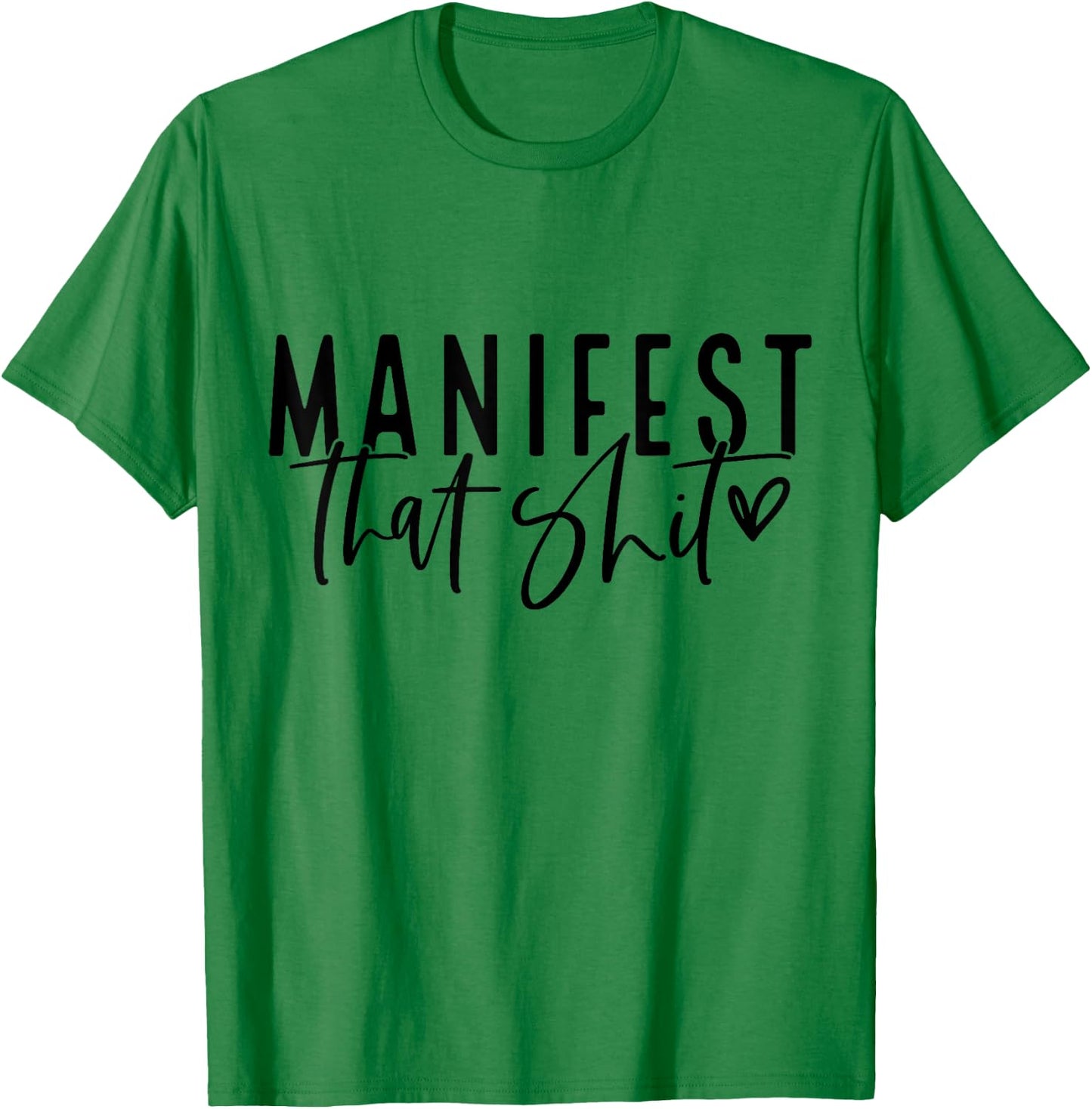Manifest That Shit Attraction Law Spiritual Yoga Meditation T-Shirt - T-Shirt | Irish Green
