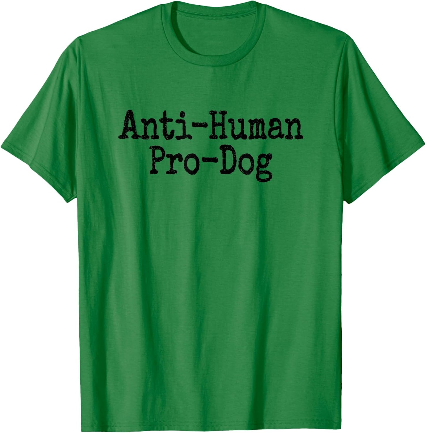 Anti Human Pro Dog Antisocial but Love Dogs T-Shirt - T-Shirt | Irish Green