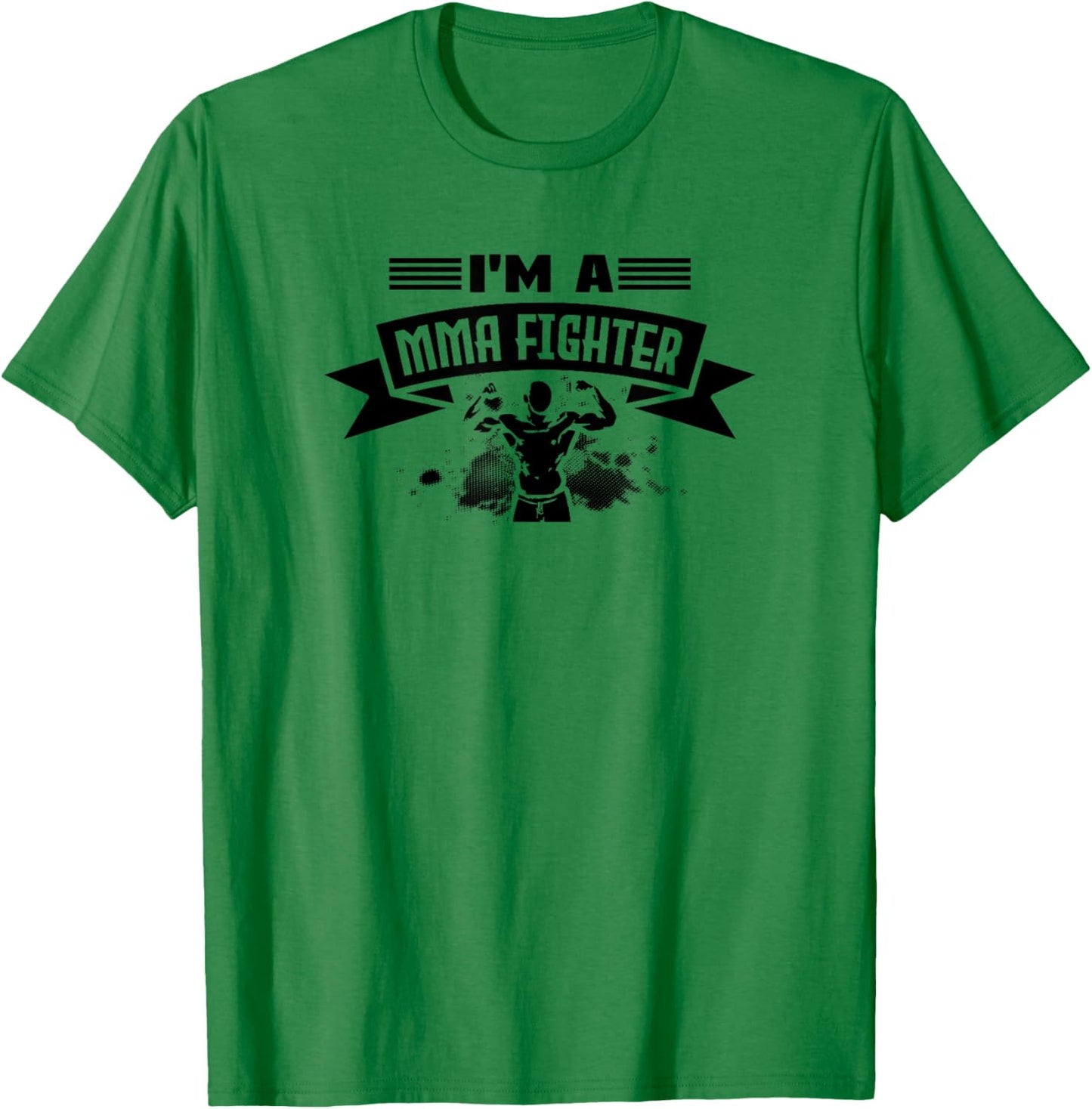 I'm A MMA Fighter - Funny MMA Fighter T-Shirt - T-Shirt | Irish Green