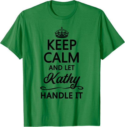 KEEP CALM and let KATHY Handle It | Funny Name Gift T-Shirt - T-Shirt | Irish Green