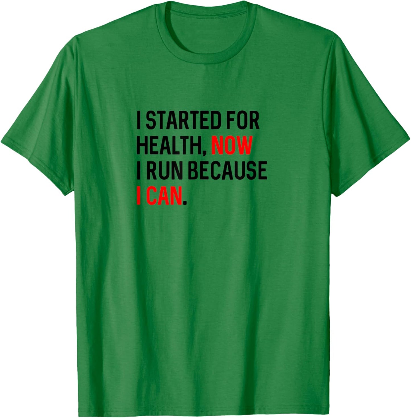 I Run Because I Can Motivational Running T-Shirt - T-Shirt | Irish Green