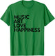 Music Art Love Happiness T-Shirt - T-Shirt | Irish Green