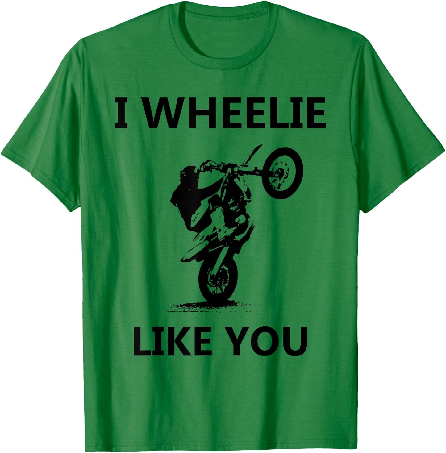 Wheelie Like You Valentines Day Biker Motorcycle Gift T-Shirt - T-Shirt | Irish Green
