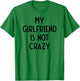 My Girlfriend Is Not Crazy I Funny White Lie Party T-Shirt - T-Shirt | Irish Green